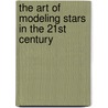 The Art Of Modeling Stars In The 21st Century door L. Deng