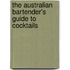 The Australian Bartender's Guide To Cocktails