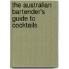 The Australian Bartender's Guide To Cocktails door Russell Steabben