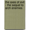 The Axes Of Evil - The Sequel To Arch Enemies door Michael A. Ventrella