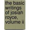The Basic Writings Of Josiah Royce, Volume Ii door Josiah Royce