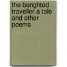 The Benghted Traveller A Tale And Other Poems door Edward Francis Hughes