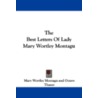 The Best Letters Of Lady Mary Wortley Montagu door Octave Thanet