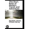The Boy's Book Of Modern Travel And Adventure door Merideth Johnes