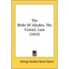 The Bride of Abydos, the Corsair, Lara (1832) by George Gordon Byron Byron