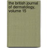 The British Journal Of Dermatology, Volume 15 by Dermatology British Associa