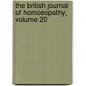 The British Journal Of Homoeopathy, Volume 20 door . Anonymous