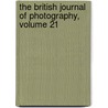 The British Journal Of Photography, Volume 21 by Society Liverpool Photo