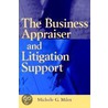 The Business Appraiser and Litigation Support by Michelle G. Miles