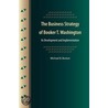 The Business Strategy Of Booker T. Washington door Michael B. Boston