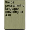 The C# Programming Language (Covering C# 4.0) door Peter Golde