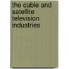 The Cable and Satellite Television Industries by Rob Frieden