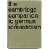 The Cambridge Companion to German Romanticism