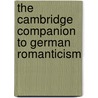 The Cambridge Companion to German Romanticism door Onbekend