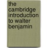 The Cambridge Introduction to Walter Benjamin by David S. Ferris