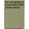 The Campaign Of Chancellorsville (Dodo Press) by Theodore A. Dodge