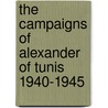 The Campaigns Of Alexander Of Tunis 1940-1945 door Adrian Stewart