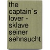 The Captain`s Lover - Sklave seiner Sehnsucht by Inka Loreen Minden