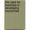 The Case For Business In Developing Economies by Ann Bernstein