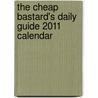 The Cheap Bastard's Daily Guide 2011 Calendar door Zack Arnstein