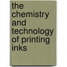 The Chemistry And Technology Of Printing Inks by Norman Underwood