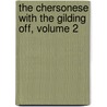The Chersonese With The Gilding Off, Volume 2 by Emily Innes