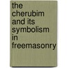 The Cherubim And Its Symbolism In Freemasonry by George Oliver