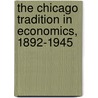 The Chicago Tradition in Economics, 1892-1945 door Onbekend