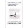 The Christian Faith Uninformed By The Culture door Richard J. Murphy