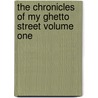 The Chronicles Of My Ghetto Street Volume One door Marie Fontaine