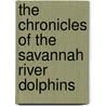 The Chronicles of the Savannah River Dolphins door Muriel Lindsay