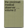 The Cincinnati Medical Observer ..., Volume 2 by Unknown