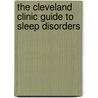 The Cleveland Clinic Guide To Sleep Disorders door Nancy Foldvary-schaefer