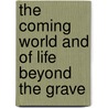 The Coming World And Of Life Beyond The Grave door Sir Arthur Conan Doyle