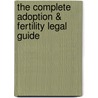 The Complete Adoption & Fertility Legal Guide by Brette McWhorter Sember
