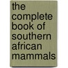 The Complete Book Of Southern African Mammals door Lex Hes