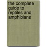 The Complete Guide to Reptiles and Amphibians door Jinny Johnson
