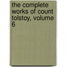The Complete Works Of Count Tolstoy, Volume 6 by Unknown