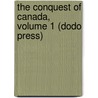 The Conquest Of Canada, Volume 1 (Dodo Press) door George Warburton