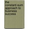 The Constant-Sum Approach To Business Success by Joan David