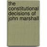 The Constitutional Decisions Of John Marshall door Anonymous Anonymous