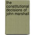 The Constitutional Decisions Of John Marshall
