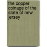 The Copper Coinage of the State of New Jersey door Damon G. Douglas