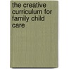 The Creative Curriculum For Family Child Care by Sherrie Rudick