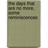 The Days That Are No More, Some Reminiscences door Pauline Metternich