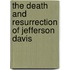 The Death and Resurrection of Jefferson Davis