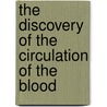 The Discovery Of The Circulation Of The Blood door Charles Singer