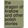 The Dragon of Krakow and Other Polish Stories door Richard Monte