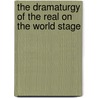 The Dramaturgy Of The Real On The World Stage door Carol Martin