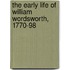 The Early Life Of William Wordsworth, 1770-98